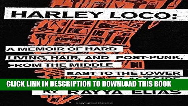 Ebook Harley Loco: A Memoir of Hard Living, Hair, and Post-Punk, from the Middle East to the Lower