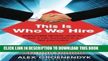 [FREE] EBOOK This is Who We Hire: How to get a job, succeed in it, and get promoted. BEST COLLECTION