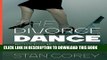 [READ] EBOOK The Divorce Dance: Protect Your Money, Manage Your Emotions   Understand the Legal