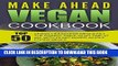 [New] Ebook Make Ahead Vegan Cookbook: Top 50 Vegan Lifesavers Meals-Fill The Dinner Table In No