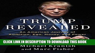 Ebook Trump Revealed: An American Journey of Ambition, Ego, Money, and Power Free Read