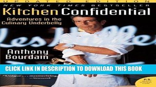 Ebook Kitchen Confidential Updated Edition: Adventures in the Culinary Underbelly (P.S.) Free Read