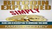 [READ] EBOOK Bitcoin Explained Simply: An Easy Guide to the Basics That Anyone Can Understand