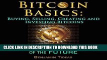 [READ] EBOOK Bitcoin Basics: Buying, Selling, Creating and Investing Bitcoins - The Digital