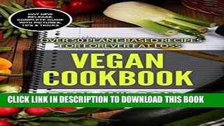 [New] Ebook Vegan Cookbook: Over 50 Plant-Based Recipes For Forever Fat Loss Free Online