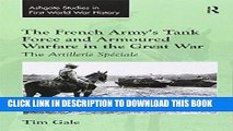 Best Seller The French Army s Tank Force and Armoured Warfare in the Great War: The Artillerie