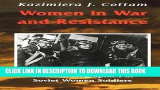 Best Seller Women in War and Resistance: Selected Biographies of Soviet Women Soldiers Free Read
