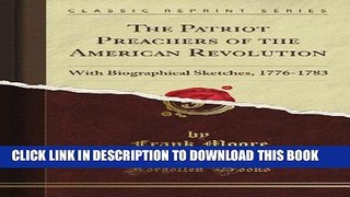 Ebook The Patriot Preachers of the American Revolution: With Biographical Sketches, 1776-1783