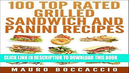 [New] Ebook 100 Top rated grilled sandwich and Panini recipes Free Online