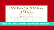 Best Seller Who s Who of the Elite : Members of the Bilderbergs, Council on Foreign Relations,