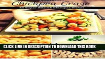 [New] Ebook Chickpea Craze: 60 Super #Delish Chickpea Dishes (60 Super Recipes Book 31) Free Read