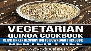 [New] Ebook Vegetarian: Vegetarian Quinoa Cookbook-Gluten Free Plant Based Superfood Recipes