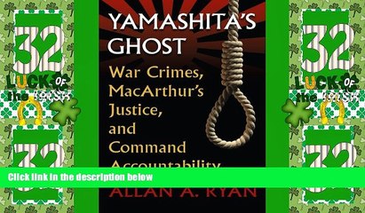 Big Deals  Yamashita s Ghost: War Crimes, MacArthur s Justice, and Command Accountability (Modern