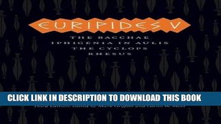 [BOOK] PDF Euripides V: Bacchae, Iphigenia in Aulis, The Cyclops, Rhesus (The Complete Greek