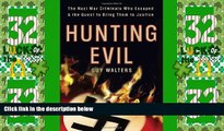 Big Deals  Hunting Evil: The Nazi War Criminals Who Escaped and the Quest to Bring Them to