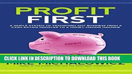 [FREE] EBOOK Profit First: A Simple System To Transform Any Business From A Cash-Eating Monster To