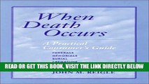 [EBOOK] DOWNLOAD When Death Occurs: A Practical Consumer s Guide to Burial, Cremation, Body