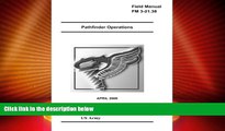 Big Deals  Field Manual FM 3-21.38 Pathfinder Operations April 2006 US Army  Best Seller Books