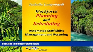 READ FULL  Workforce Planning and Scheduling. Automated Staff Shifts Management and Rostering