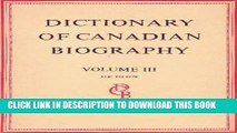 Best Seller Dictionary of Canadian Biography / Dictionaire Biographique du Canada: Volume III,