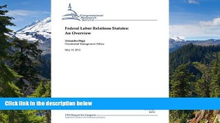 READ FULL  Federal Labor Relations Statutes: An Overview  READ Ebook Full Ebook