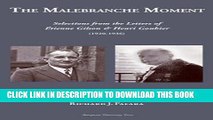 Ebook The Malebranche Moment: Selections from the Letters of Etienne Gilson   Henri Gouhier
