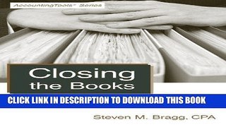 [FREE] EBOOK Closing the Books: Fourth Edition: An Accountant s Guide ONLINE COLLECTION