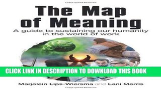 [READ] EBOOK The Map of Meaning: A Guide to Sustaining our Humanity in the World of Work ONLINE