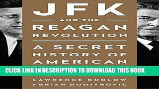 [FREE] EBOOK JFK and the Reagan Revolution: A Secret History of American Prosperity BEST COLLECTION
