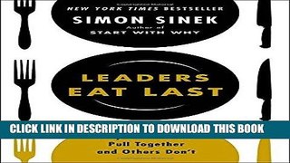 [FREE] EBOOK Leaders Eat Last: Why Some Teams Pull Together and Others Donâ€™t BEST COLLECTION