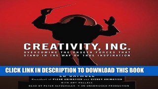[READ] EBOOK Creativity, Inc.: Overcoming the Unseen Forces That Stand in the Way of True