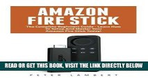 [EBOOK] DOWNLOAD Amazon Fire Stick: The Complete Beginners Guide - Learn How To Setup And Master