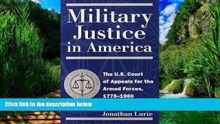 Big Deals  Military Justice in America: The U.S. Court of Appeals for the Armed Forces, 1775-1980