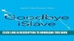[New] Ebook Goodbye iSlave: A Manifesto for Digital Abolition (Geopolitics of Information) Free Read