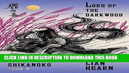 [DOWNLOAD] PDF Lord of the Darkwood: Book 3 in the Tale of Shikanoko (The Tale of Shikanoko