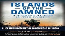 Ebook Islands of the Damned: A Marine at War in the Pacific Free Read