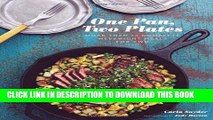 [New] PDF One Pan, Two Plates: More Than 70 Complete Weeknight Meals for Two Free Online