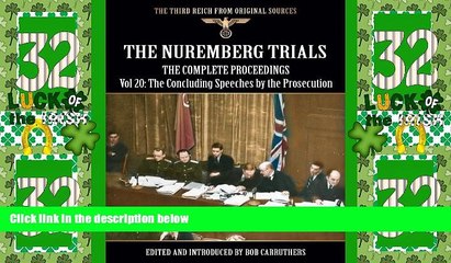 Big Deals  The Nuremberg Trials - The Complete Proceedings Vol 20: The Concluding Statments of the