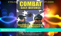 Big Deals  Combat Self-Defense: Saving America s Warriors from Risk-Averse Commanders and Their
