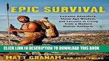 Ebook Epic Survival: Extreme Adventure, Stone Age Wisdom, and Lessons in Living From a Modern