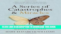 Ebook A Series of Catastrophes and Miracles: A True Story of Love, Science, and Cancer Free Read
