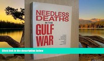Must Have PDF  Needless Deaths in the Gulf War: Civilian Casualties During the Air Campaign and