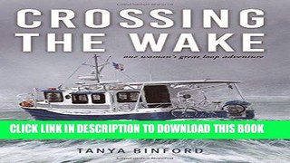 Ebook Crossing the Wake: One Woman s Great Loop Adventure Free Read