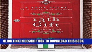 Best Seller The 13th Gift: A True Story of a Christmas Miracle Free Read
