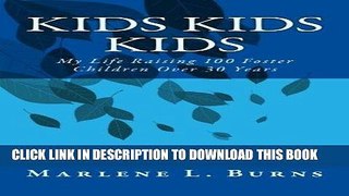 Best Seller Kids Kids Kids: My Life Raising 100 Foster Children Over 30 Years Free Read