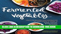 [New] Ebook Fermented Vegetables: Creative Recipes for Fermenting 64 Vegetables   Herbs in Krauts,