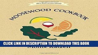 [New] Ebook The Moosewood Cookbook: 40th Anniversary Edition Free Read