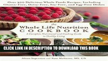 [New] Ebook The Whole Life Nutrition Cookbook: Over 300 Delicious Whole Foods Recipes, Including
