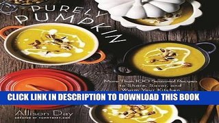 [New] Ebook Purely Pumpkin: More Than 100 Seasonal Recipes to Share, Savor, and Warm Your Kitchen