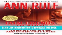 Ebook Fatal Friends, Deadly Neighbors: Ann Rule s Crime Files Volume 16 Free Read